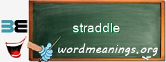 WordMeaning blackboard for straddle